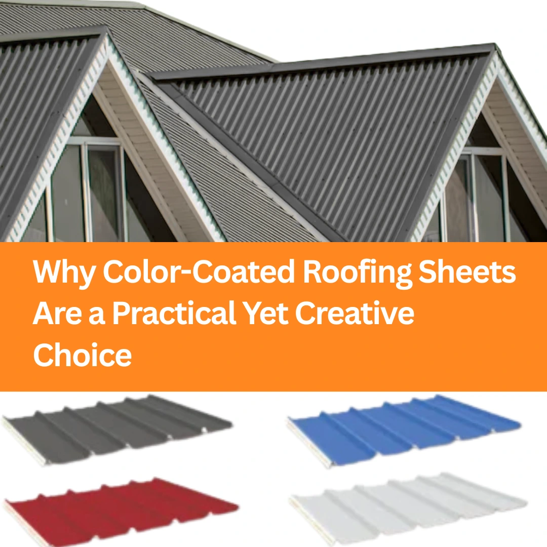 Why Color Coated Roofing Sheets Are A Practical Yet Creative Choice