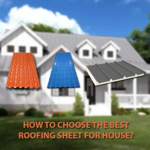 How to choose the best roofing sheet for house