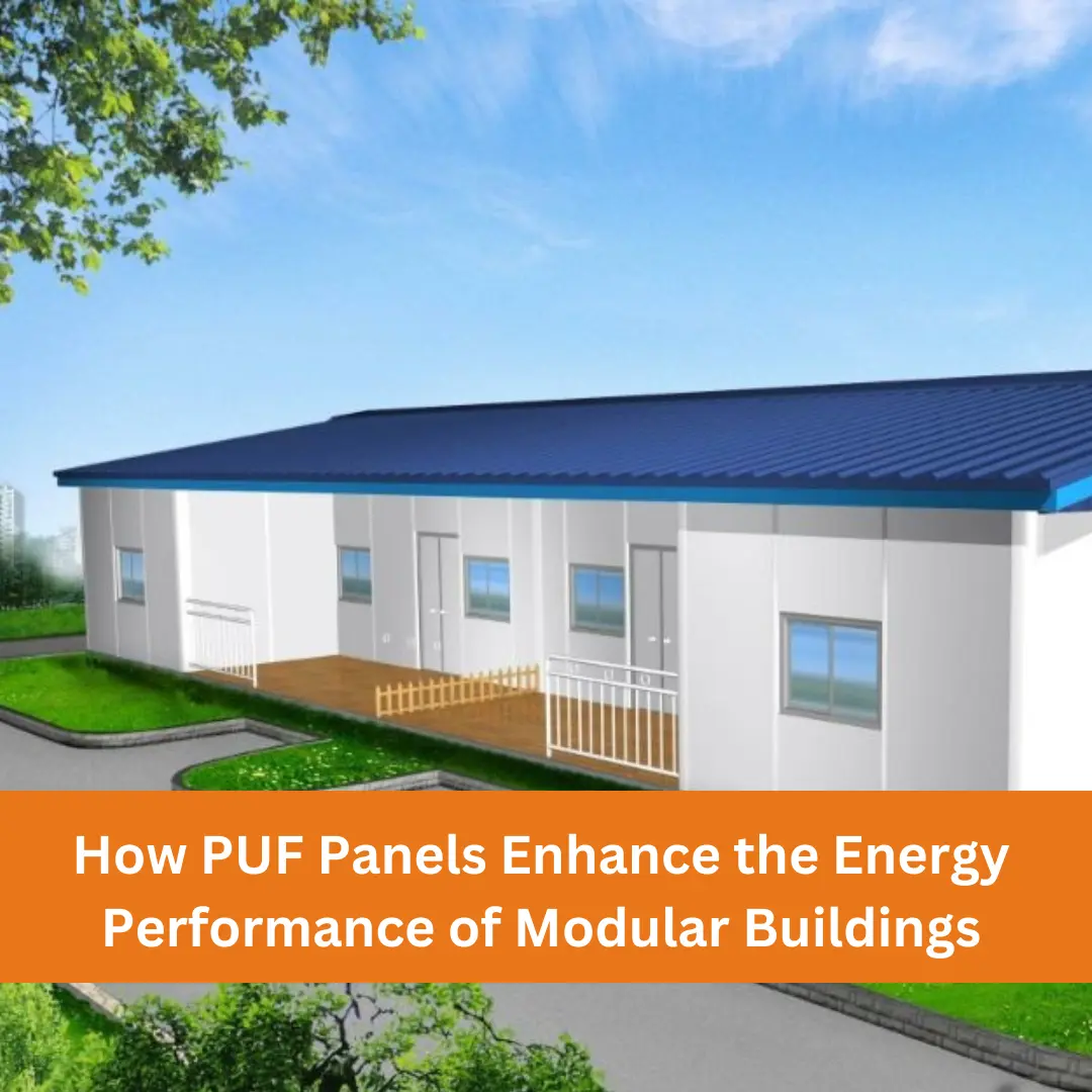 How PUF Panels Enhance the Energy Performance of Modular Buildings