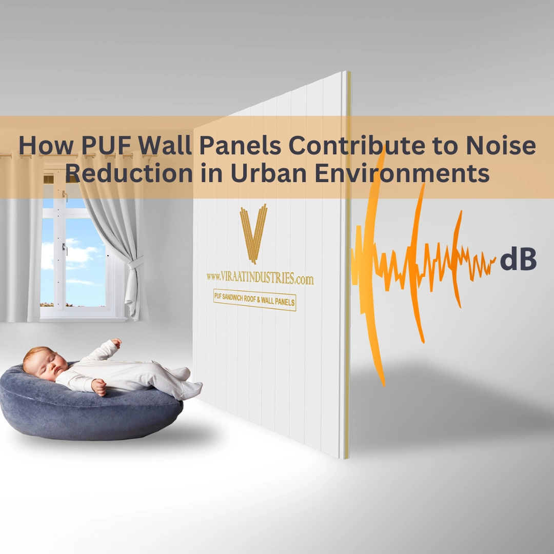 How PUF Wall Panels Contribute to Noise Reduction in Urban Environments