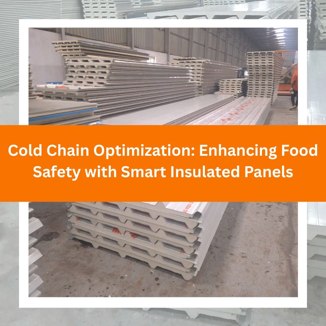 Cold Chain Optimization: Enhancing Food Safety with Smart Insulated Panels