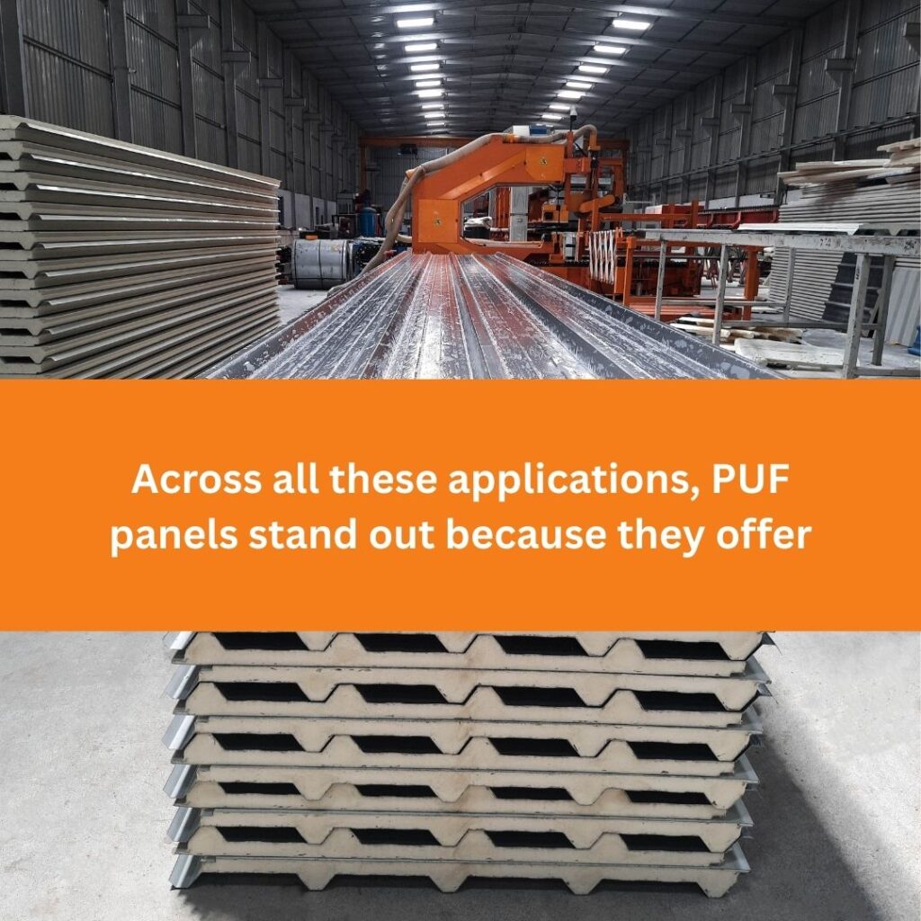 Across all these applications, PUF panels stand out because they offer
