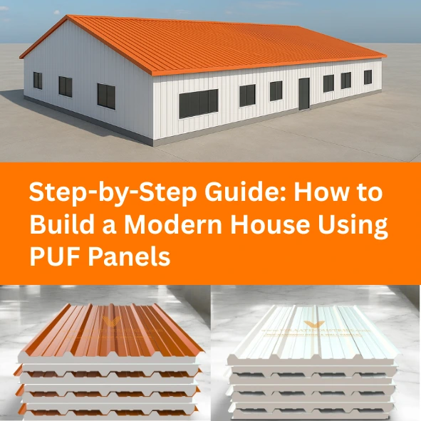 Step-by-Step Guide: How to Build a Modern House Using PUF Panels