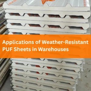 Applications of Weather-Resistant PUF Sheets in Warehouses