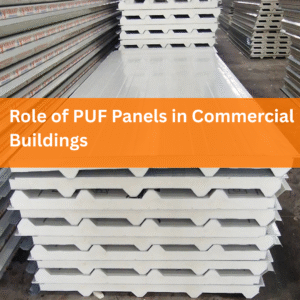 Role of PUF Panels in Commercial Buildings