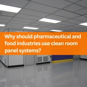Why should pharmaceutical and food industries use clean room panel systems?