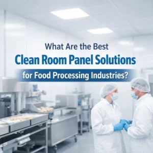 What Are the Best Clean Room Panel Solutions for Food Processing Industries?