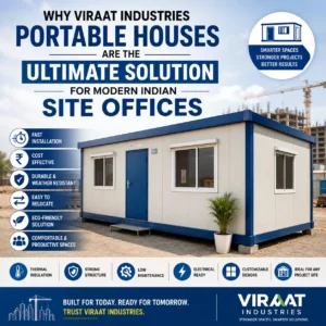 Why Viraat Industries Portable Houses Are the Ultimate Solution for Modern Indian Site Offices